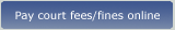 Pay court fees/fines online