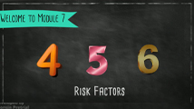 Module 7: Risk factors 4, 5, & 6