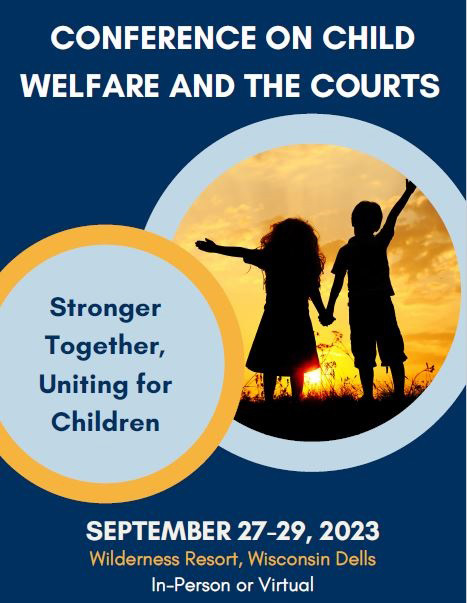 Registration is open for the 2023 Conference on Child Welfare and the Courts, scheduled for Sept. 27-29 in Wisconsin Dells.